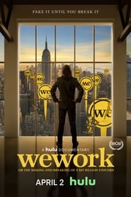 WeWork Or the Making and Breaking of a 47 Billion Unicorn (2021)