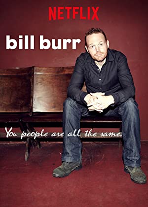 Bill Burr You People Are All the Same (2012)
