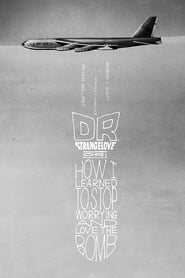 Dr Strangelove or How I Learned to Stop Worrying and Love the Bomb (1964)